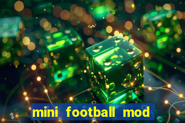 mini football mod apk (unlimited money and gems)